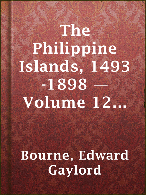 Cover image for The Philippine Islands, 1493-1898 — Volume 12 of 55